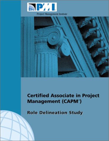 Certified Associate In Project Management Capm Role Delineation Study 1st Edition Project Management Institute