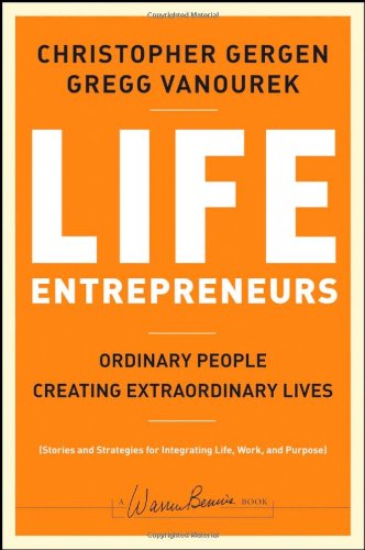 Life Entrepreneurs Ordinary People Creating Extraordinary Lives 1st Edition Christopher Gergen