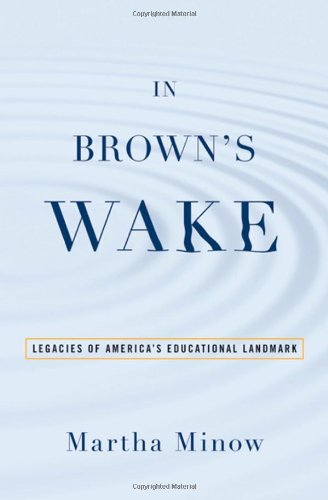 In Browns Wake Legacies Of Americas Educational Landmark Law And Current Events Masters Martha Minow