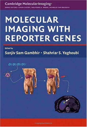 Molecular Imaging With Reporter Genes Cambridge Molecular Imaging Series 1st Edition Sanjiv Sam Gambhir