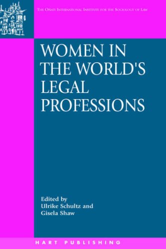 Women In The Worlds Legal Professions Onati International Series In Law And Society Ulrike Schultz