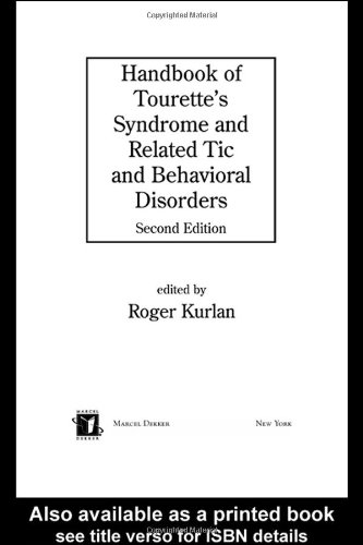Handbook Of Tourettes Syndrome And Related Tic And Behavioral Disorders Neurological Disease And Therapy 1st Edition Roger Kurlan