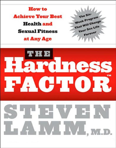The Hardness Factor How To Achieve Your Best Health And Sexual Fitness At Any Age Steven Lamm