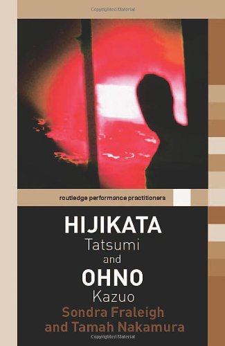 Hijikata Tatsumi And Ohno Kazuo Routledge Performance Practitioners 1st Edition Sondra Horton