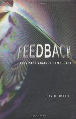 Feedback Television Against Democracy First Edition David Joselit