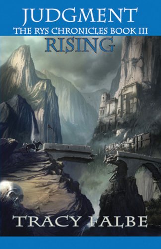 Judgment Rising The Rys Chronicles Book Iii Tracy Falbe