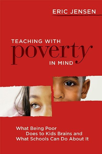 Teaching With Poverty In Mind What Being Poor Does To Kids Brains And What Schools Can Do About It Eric Jensen
