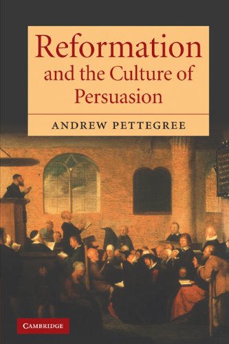 Reformation And The Culture Of Persuasion Andrew Pettegree