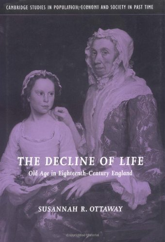 The Decline Of Life Old Age In Eighteenthcentury England Susannah R Ottaway
