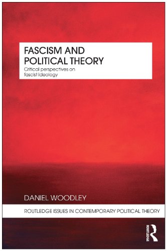 Fascism And Political Theory Critical Perspectives On Fascist Ideology Daniel Woodley