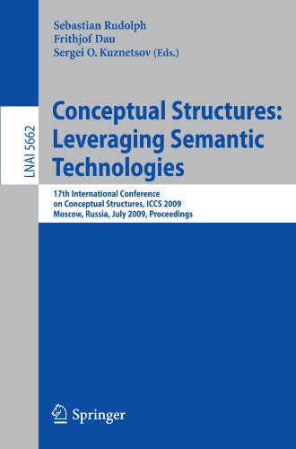 Conceptual Structures Leveraging Semantic Technologies 17th International Conference On Conceptual Structures Iccs 2009 Moscow Russia July 2631 2009 Proceedings 1st Edition Mark Greaves Auth