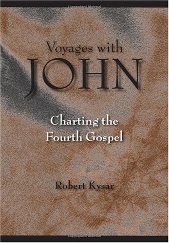 Voyages With John Charting The Fourth Gospel Robert Kysar