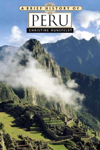 A Brief History Of Peru Christine Hunefeldt
