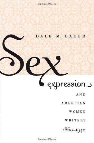 Sex Expression And American Women Writers 18601940 Dale Bauer