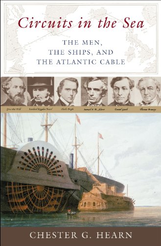 Circuits In The Sea The Men The Ships And The Atlantic Cable Chester G Hearn