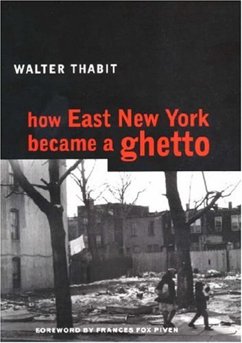 How East New York Became A Ghetto Walter Thabit Frances Fox Piven