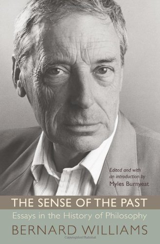 The Sense Of The Past Essays In The History Of Philosophy Bernard Williams