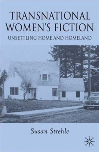Transnational Womens Fiction Unsettling Home And Homeland Susan Strehle
