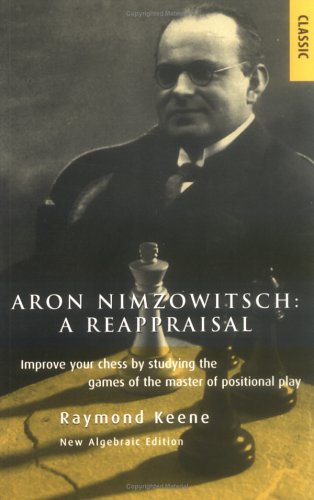 Aron Nimzowitsch A Reappraisal Subsequent Raymond Keene