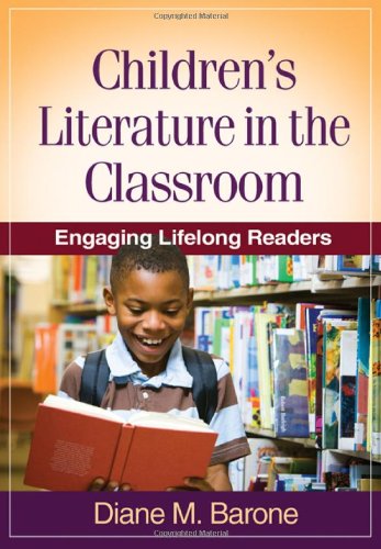 Childrens Literature In The Classroom Engaging Lifelong Readers Solving Problems In The Teaching Of Literacy 1st Edition Diane M Barone Edd