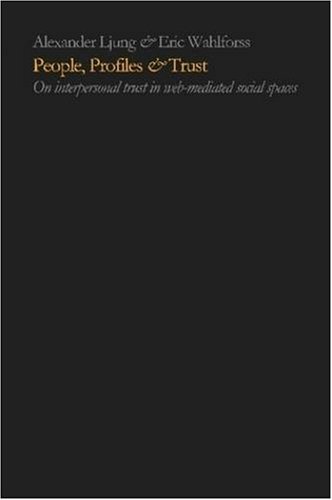 People Profiles Trust On Interpersonal Trust In Webmediated Social Spaces Alexander Ljung