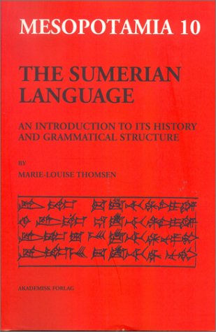 The Sumerian Language An Introduction To Its History And Grammatical Structure 3 Reprint Marielouise Thomsen