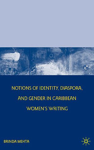 Notions Of Identity Diaspora And Gender In Caribbean Womens Writing Brinda Mehta