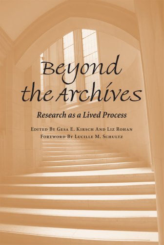 Beyond The Archives Research As A Lived Process 1st Gesa E Kirsch