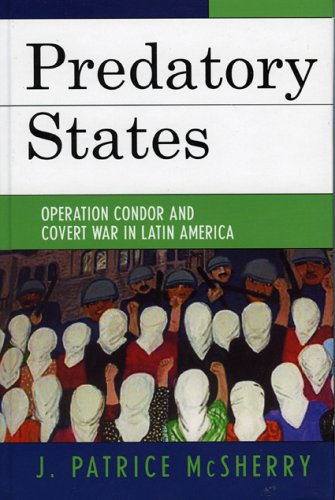 Predatory States Operation Condor And Covert War In Latin America J Patrice Mcsherry