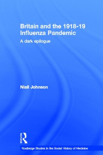 Britain And The 191819 Influenza Pandemic A Dark Epilogue 1st Edition Niall Johnson