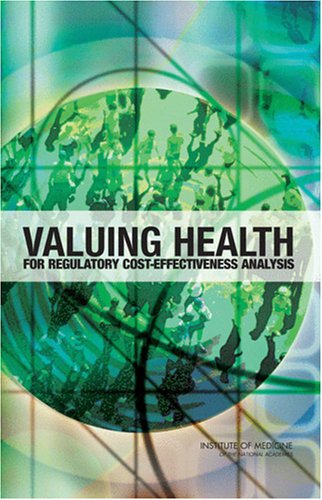 Valuing Health For Regulatory Costeffectiveness Analysis 1st Edition Institute Of Medicine