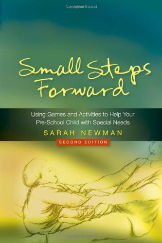 Small Steps Forward Using Games And Activities To Help Your Preschool Child With Special Needs 2nd Sarah Newman