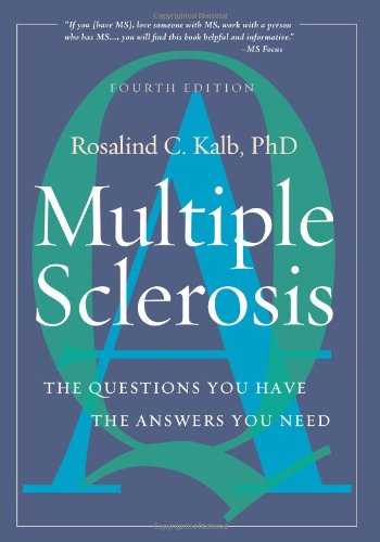 Multiple Sclerosis The Questions You Have The Answers You Need Fourth Edition 4th Rosalind C Kalb