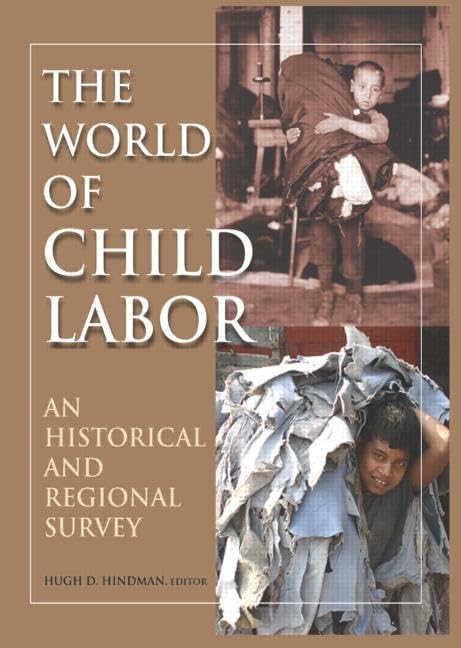 The World Of Child Labor A Historical And Regional Survey Hugh D Hindman