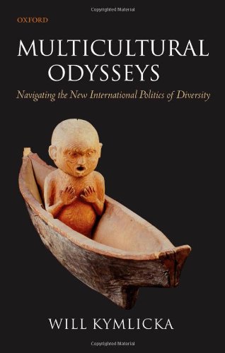 Multicultural Odysseys Navigating The New International Politics Of Diversity Will Kymlicka