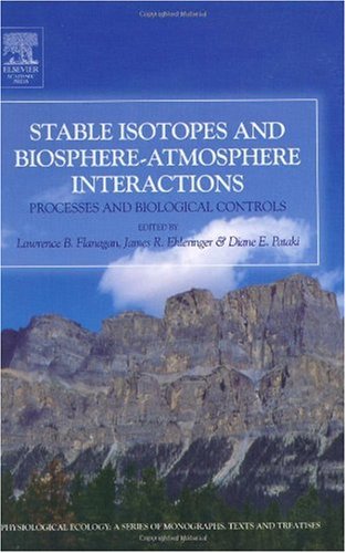 Stable Isotopes And Biosphereatmosphere Interactions Processes And Biological Controls 1st Edition Lawrence B Flanagan