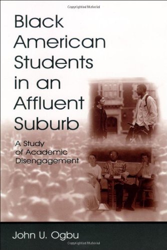 Black American Students In An Affluent Suburb A Study Of Academic Disengagement Sociocultural Political And Historical Studies In Education John U Ogbu