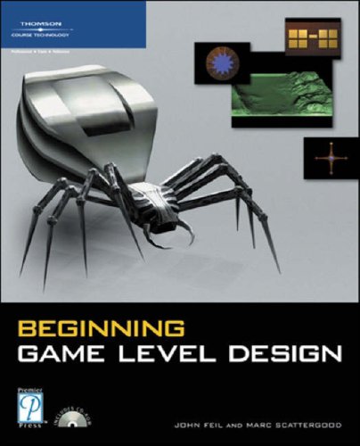 Beginning Game Level Design Premier Press Game Development 1st Edition John Harold Feil