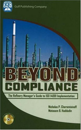 Beyond Compliance The Refinery Managers Guide To Iso 14001 Implementation Nicholas P Cheremisinoff