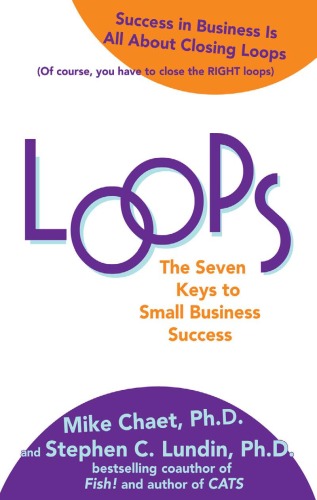 Loops The Seven Keys To Small Business Success Mike Chaet Stephen C Lundin