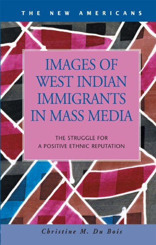 Images Of West Indian Immigrants In Mass Media The Struggle For A Positive Ethnic Reputation Christine M Du Bois