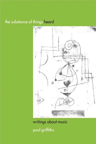 The Substance Of Things Heard Writings About Music Eastman Studies In Music Paul Griffiths