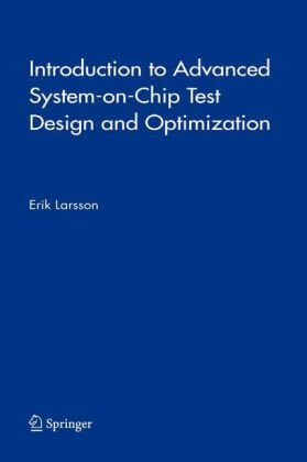 Introduction To Advanced Systemonchip Test Design And Optimization Frontiers In Electronic Testing 1st Edition Erik Larsson