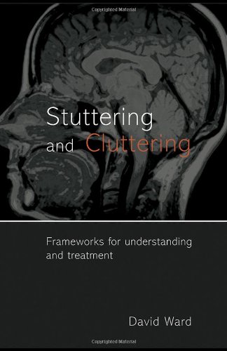 Stuttering And Cluttering Framework For Understanding And Treatment 1st Edition David Ward