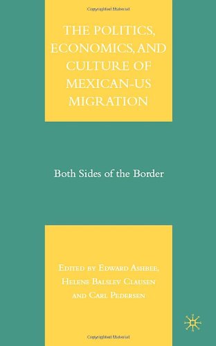 The Politics Economics And Culture Of Mexicanus Migration Both Sides Of The Border 1st Edward Ashbee