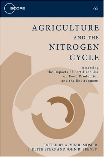 Agriculture And The Nitrogen Cycle Assessing The Impacts Of Fertilizer Use On Food Production And The Environment 1st Edition Arvin Mosier