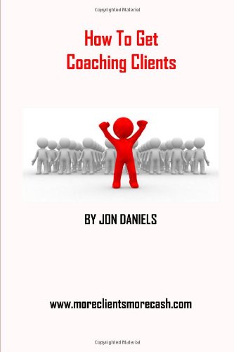 How To Get Coaching Clients Jon Daniels