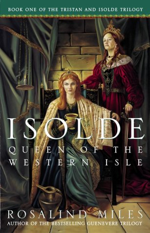 Isolde Queen Of The Western Isle Tristan And Isolde Novels Book 1 Rosalind Miles