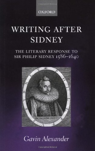 Writing After Sidney The Literary Response To Sir Philip Sidney 15861640 Gavin Alexander