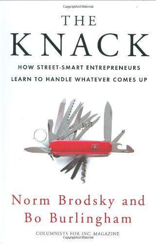 The Knack How Streetsmart Entrepreneurs Learn To Handle Whatever Comes Up Norm Brodsky
